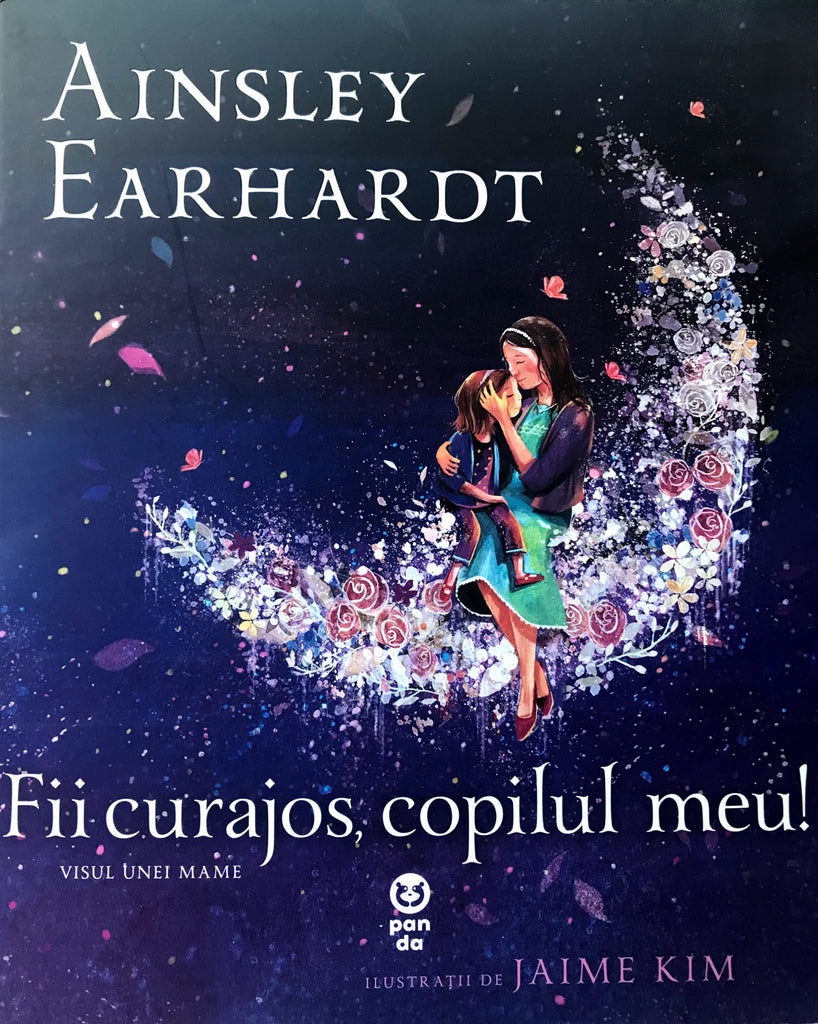Fii curajos, copilul meu! Visul unei mame - Librăria lui Andrei