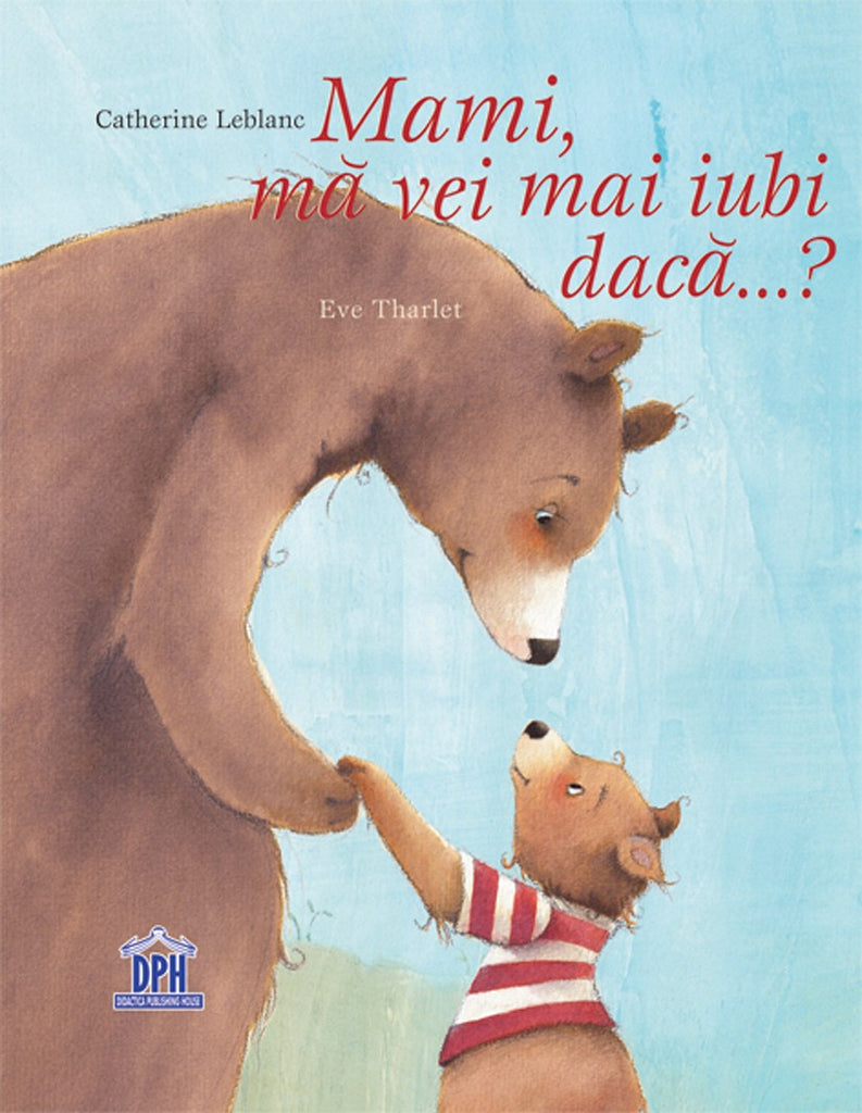 Mami, mă vei mai iubi dacă...? - Librăria lui Andrei