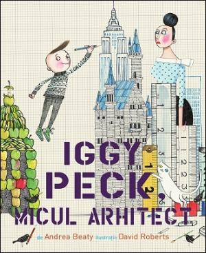 Iggy Peck, micul arhitect - Librăria lui Andrei